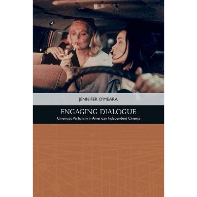 Engaging Dialogue - (Traditions in American Cinema) by  Jennifer O'Meara (Paperback)
