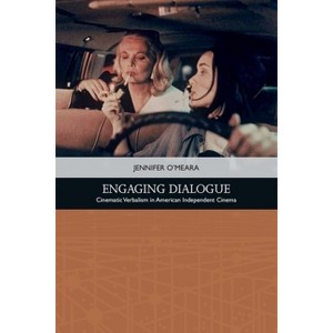 Engaging Dialogue - (Traditions in American Cinema) by  Jennifer O'Meara (Paperback) - 1 of 1