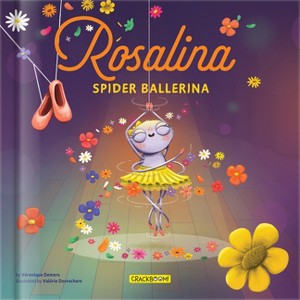Rosalina Spider Ballerina - by  DeMers & Crackboom! Books & Véronique DeMers (Hardcover) - 1 of 1