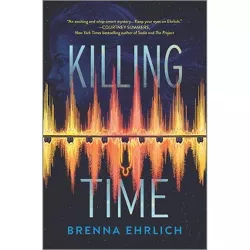 Killing Time - by  Brenna Ehrlich (Hardcover)