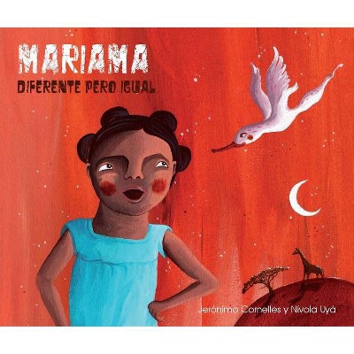 Mariama - Diferente Pero Igual (Mariama - Different But Just the Same) - by  Jerónimo Cornelles (Hardcover)