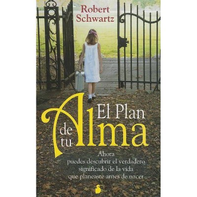 El Plan de Tu Alma - by  Robert Schwartz (Paperback)