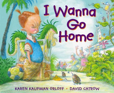 I Wanna Go Home - by  Karen Kaufman Orloff (Hardcover)