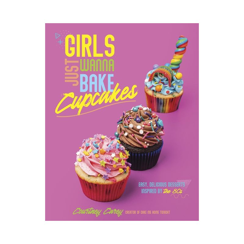 Girls Just Wanna Bake Cupcakes - by  Courtney Carey (Paperback), 1 of 2