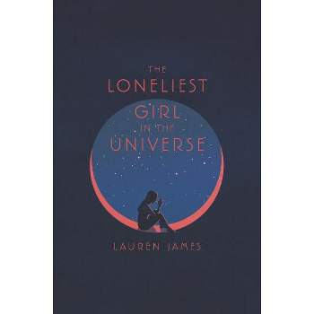 The Loneliest Girl in the Universe - by  Lauren James (Paperback)