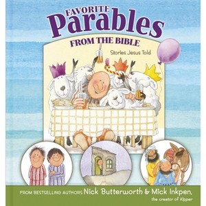Favorite Parables from the Bible - by  Nick Butterworth & Mick Inkpen (Hardcover) - 1 of 1