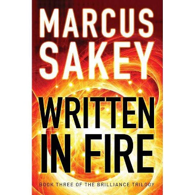  Written in Fire - (Brilliance Trilogy) by  Marcus Sakey (Paperback) 