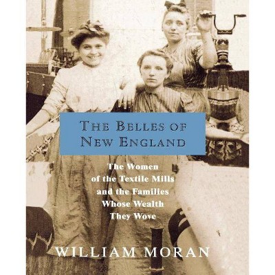 The Belles of New England - by  William Moran (Paperback)