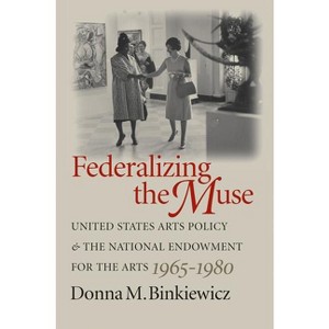 Federalizing the Muse - by  Donna M Binkiewicz (Paperback) - 1 of 1