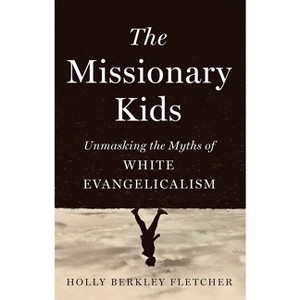 The Missionary Kids - by  Holly Berkley Fletcher (Hardcover) - 1 of 1