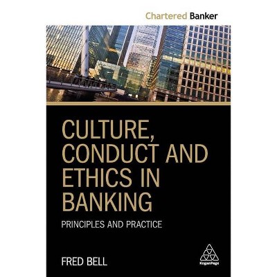 Culture, Conduct and Ethics in Banking - (Chartered Banker) by  Fred Bell (Paperback)