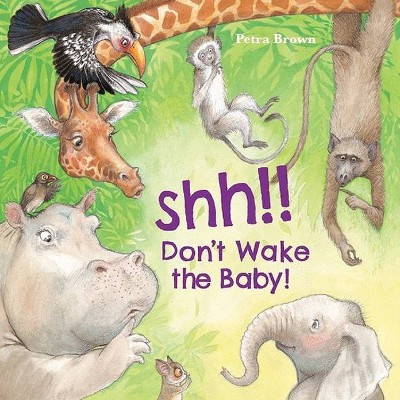 Shh! Don't Wake the Baby! - by  Petra Brown (Board Book)