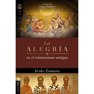 La Alegría En El Cristianismo Antiguo - (Colección Raíces) by  Jesús Zamora (Paperback) - 1 of 1