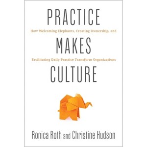 Practice Makes Culture - by  Ronica Roth & Christine Hudson (Paperback) - 1 of 1
