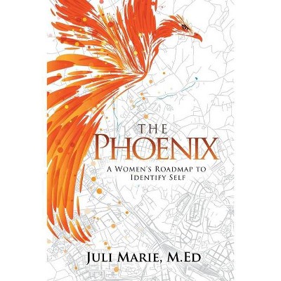 The Phoenix - by  Juli Marie (Paperback)