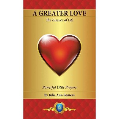 A Greater Love - by  Julie Ann Somers (Hardcover)