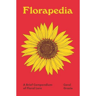 Florapedia - (Pedia Books) by  Carol Gracie (Hardcover)