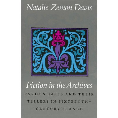 Fiction in the Archives - by  Natalie Zemon Davis (Paperback)