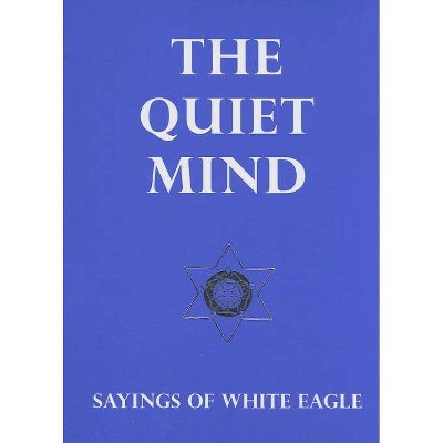  The Quiet Mind - by  White Eagle (Paperback) 