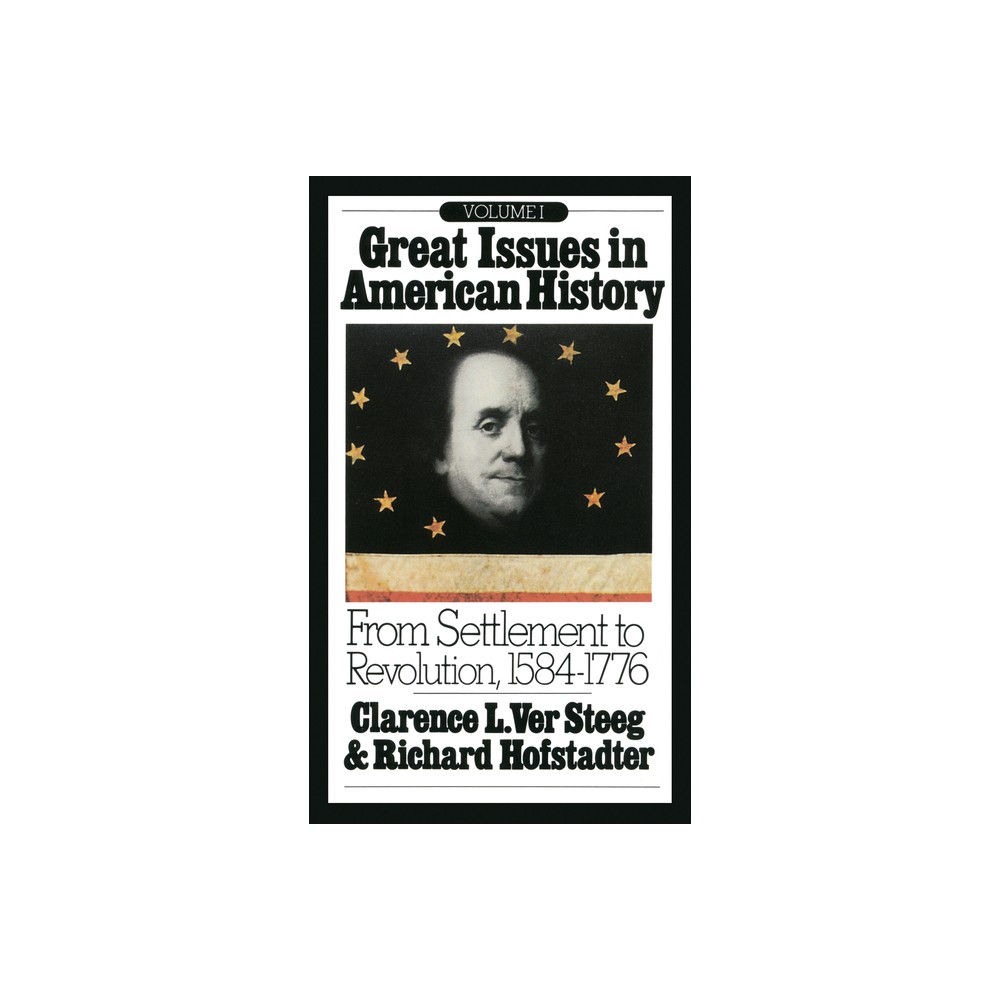 Great Issues in American History, Vol. I - by Richard Hofstadter & Clarence L Ver Steeg (Paperback)