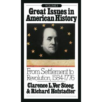 Great Issues in American History, Vol. I - by  Richard Hofstadter & Clarence L Ver Steeg (Paperback)