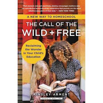 The Call of the Wild and Free - by  Ainsley Arment (Paperback)