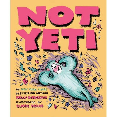 Not Yeti - by  Kelly Dipucchio (Hardcover)