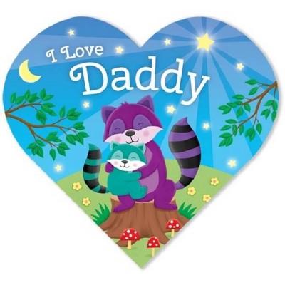 I Love Daddy - (Heart-Shaped Board) by  Laura Gates Galvin (Board Book)