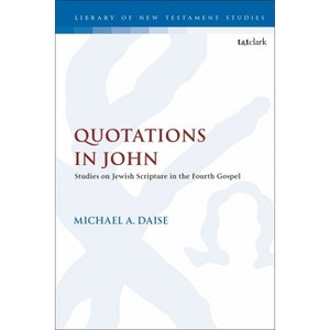 Quotations in John - (Library of New Testament Studies) by  Michael A Daise (Paperback) - 1 of 1