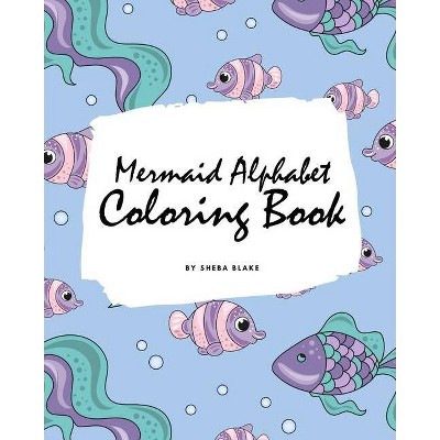 Mermaid Alphabet Coloring Book for Children (8x10 Coloring Book / Activity Book) - by  Sheba Blake (Paperback)