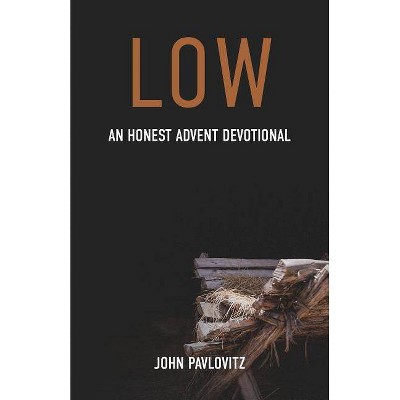 Low - by  John Pavlovitz (Paperback)