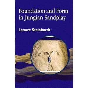 Foundation and Form in Jungian Sandplay - by  Lenore Steinhardt (Paperback) - 1 of 1