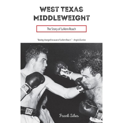 West Texas Middleweight - (Sport in the American West) by  Frank Sikes (Hardcover)