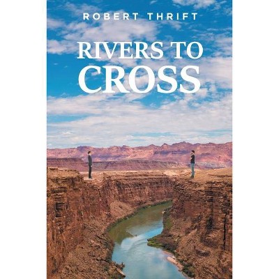 Rivers to Cross - by  Robert Thrift (Paperback)