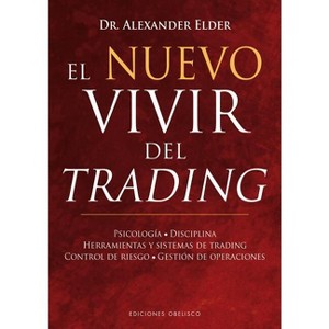 Nuevo Vivir del Trading, El - by  Alexander Elder (Hardcover) - 1 of 1
