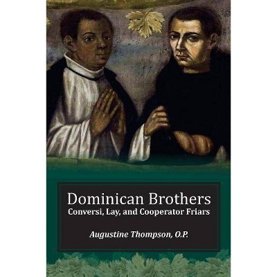 Dominican Brothers - by  Augustine Thompson (Paperback)