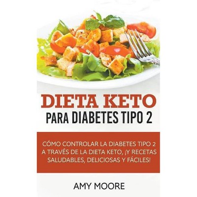 Dieta Keto para la diabetes tipo 2 - by  Amy Moore (Paperback)