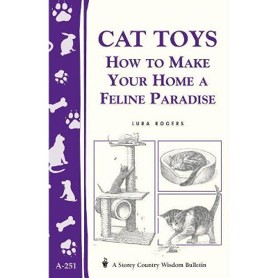 Cat Toys - (Storey Country Wisdom Bulletin) by  Lura Rogers (Paperback)