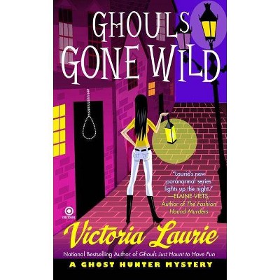 Ghouls Gone Wild - (Ghost Hunter Mysteries (Signet)) by  Victoria Laurie (Paperback)