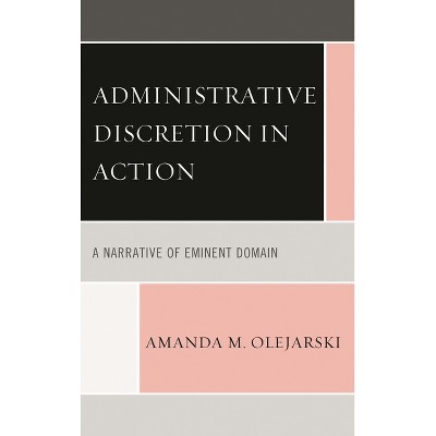 Administrative Discretion in Action - by  Amanda M Olejarski (Hardcover)