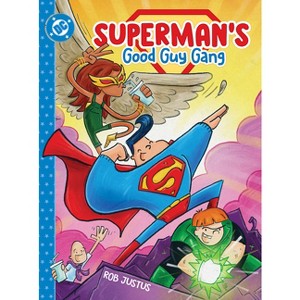 Superman's Good Guy Gang - by  Rob Justus (Hardcover) - 1 of 1