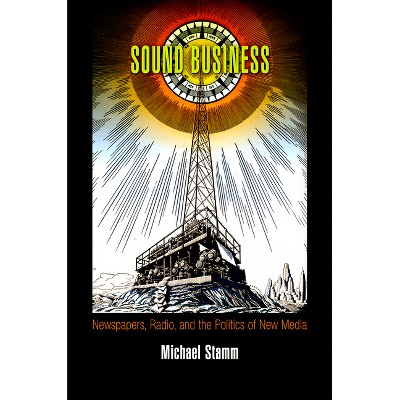 Sound Business - (American Business, Politics, and Society) by  Michael Stamm (Paperback)