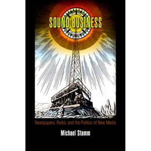 Sound Business - (American Business, Politics, and Society) by  Michael Stamm (Paperback) - 1 of 1