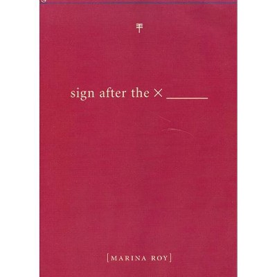 Sign After the X - by  Marina Roy (Paperback)