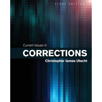 Current Issues in Corrections - by  Christopher Utecht (Paperback)