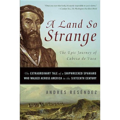 A Land So Strange - by  Andrés Reséndez (Paperback)