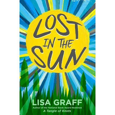 Lost in the Sun - by  Lisa Graff (Hardcover)