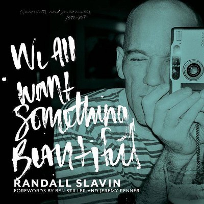 We All Want Something Beautiful - by  Randall Slavin (Hardcover)