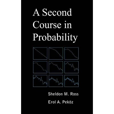 A Second Course in Probability - by  Sheldon M Ross & Erol A Pekoz (Hardcover)