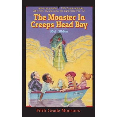 The Monster In Creeps Head Bay - (Fifth Grade Monster) by  Mel Gilden (Paperback)